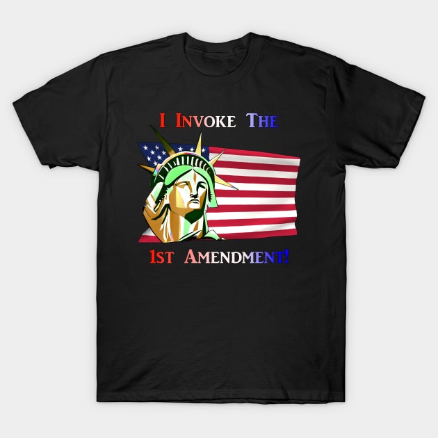 I Invoke the 1st Amendment T-Shirt by Captain Peter Designs